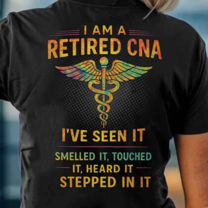 I Am A Retired CNA - Funny Medical Pride