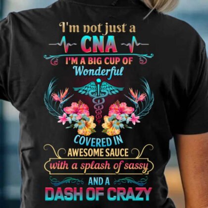 I’m Not Just A CNA Apparel – Funny CNA Quote